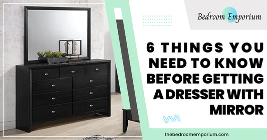 6 Things You Need To Know Before Getting A Dresser With Mirror