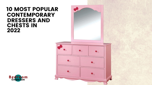 10 Most Popular Contemporary Dressers and Chests In 2022