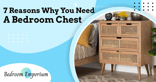 7 Reasons Why You Need A Bedroom Chest
