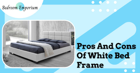 Pros And Cons Of White Bed Frame