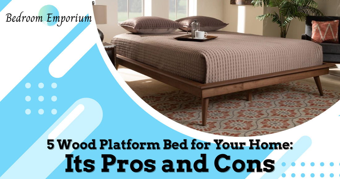 5 Wood Platform Bed for Your Home: Its Pros and Cons