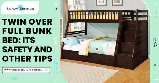 Twin Over Full Bunk Bed: Its Safety and Other Tips