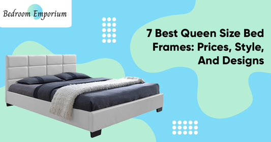 7 Best Queen Size Bed Frames: Prices, Styles, And Designs