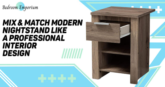 Mix & Match Modern Nightstand Like A Professional Interior Design