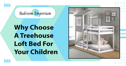 Why Choose A Treehouse Loft Bed For Your Children